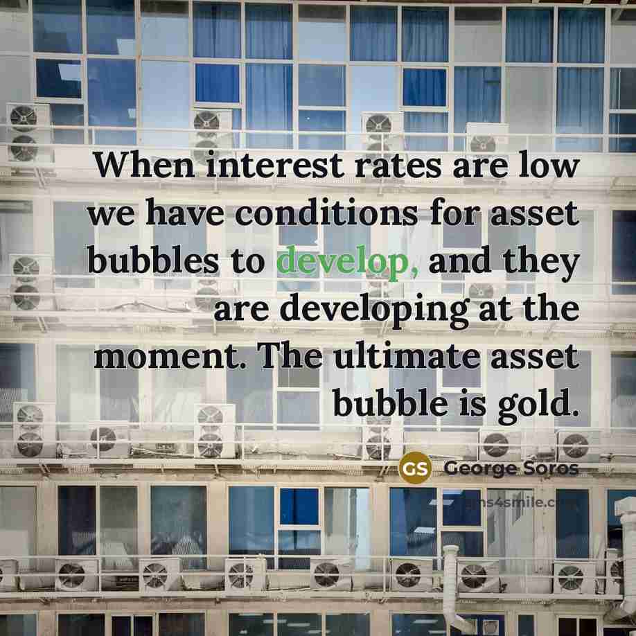 “When interest rates are low we have conditions for asset…” quote by George Soros