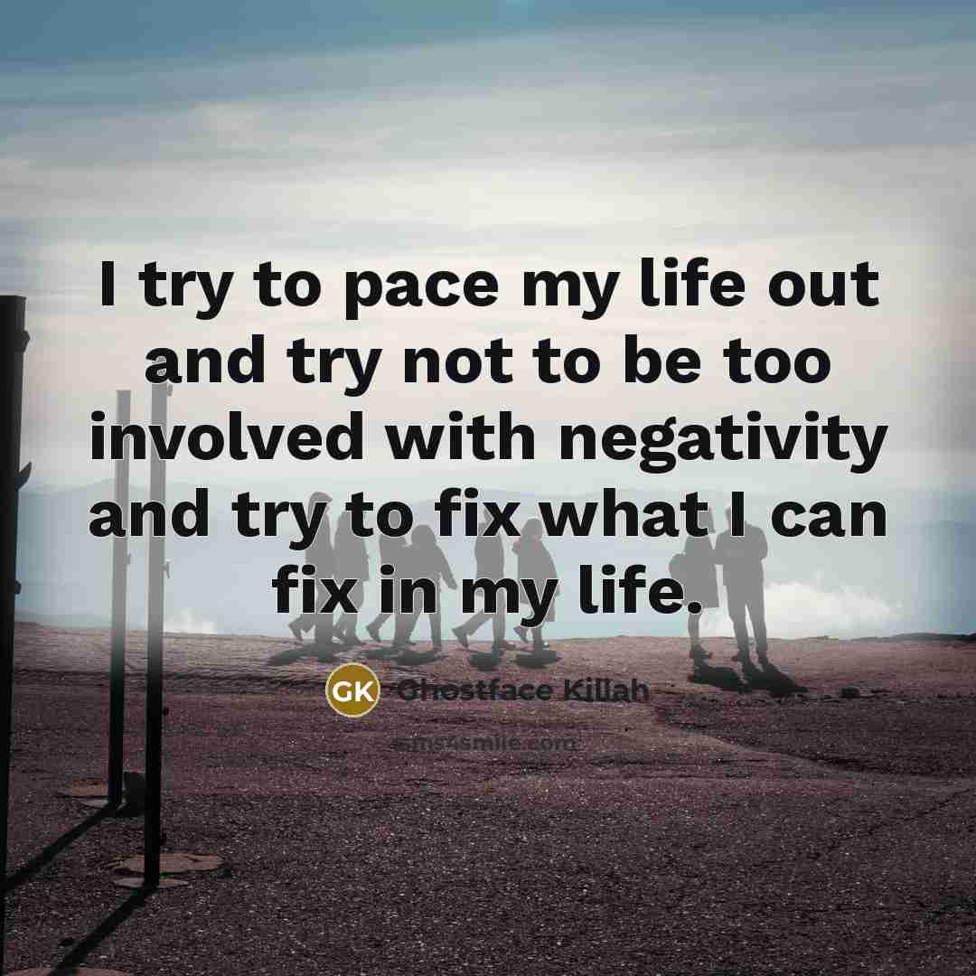 “I try to pace my life out and try not…” quote by Ghostface Killah