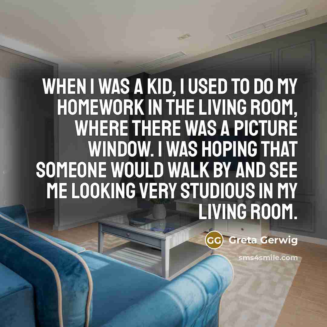 “When I was a kid, I used to do my…” quote by Greta Gerwig
