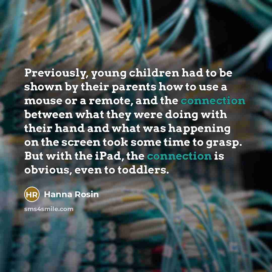 “Previously, young children had to be shown by their parents…” quote by Hanna Rosin