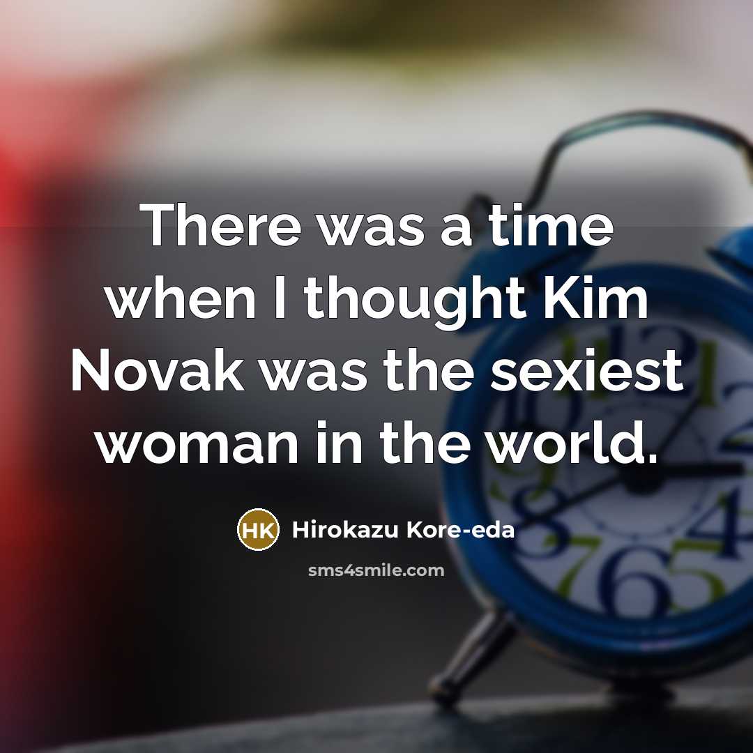 “There was a time when I thought Kim Novak was…” quote by Hirokazu Kore-eda
