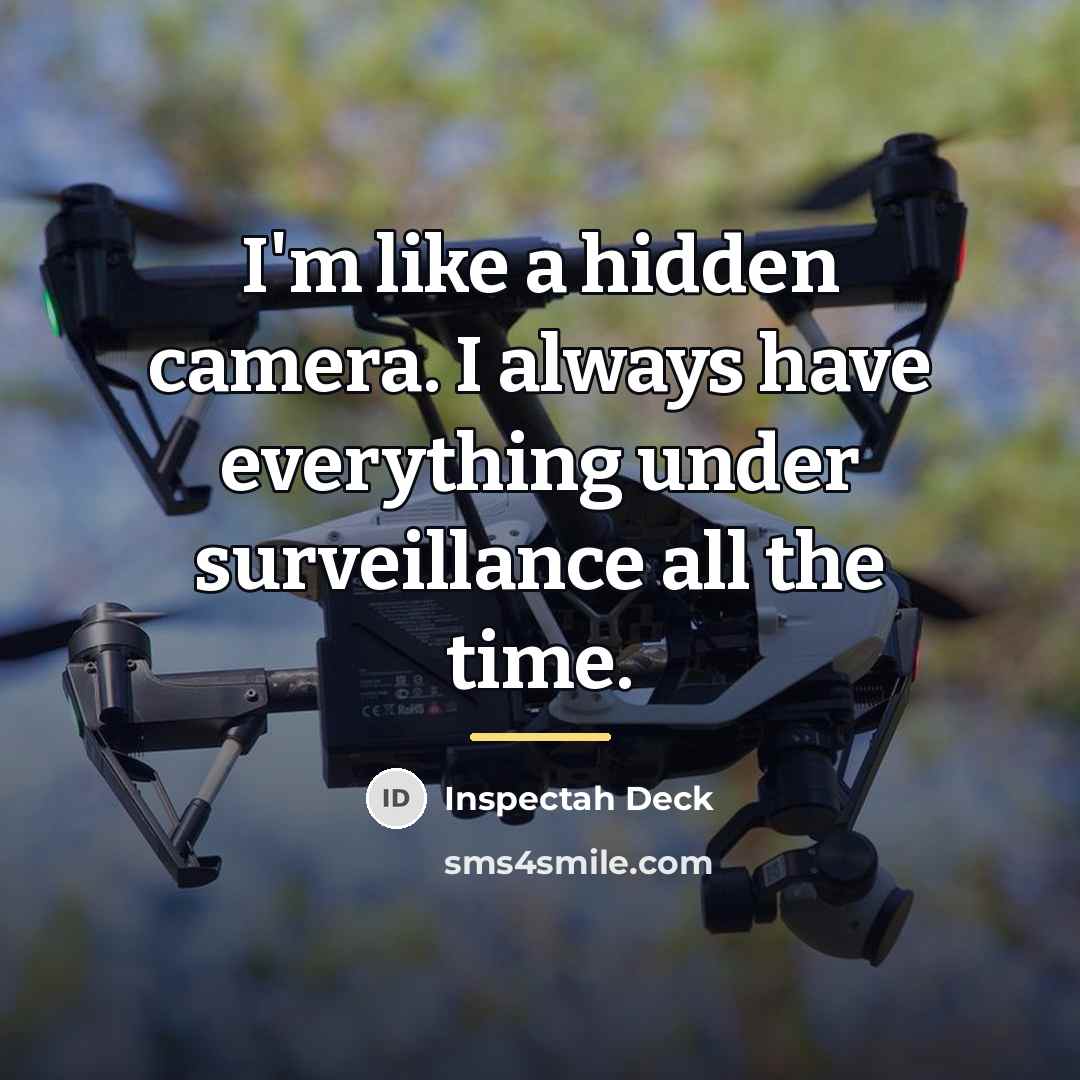“I'm like a hidden camera. I always have everything under…” quote by Inspectah Deck