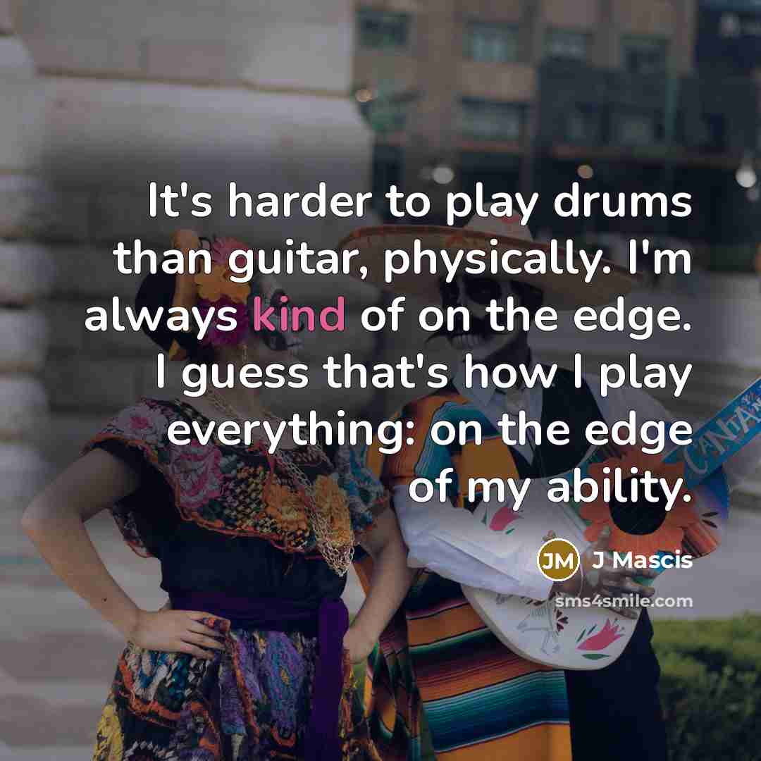 “It's harder to play drums than guitar, physically. I'm always…” quote by J Mascis