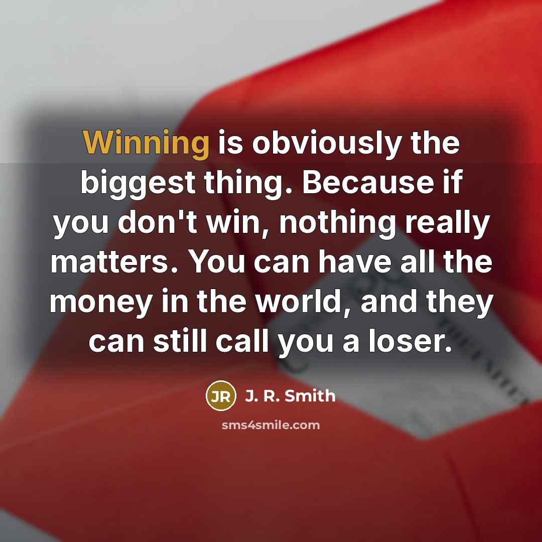 “Winning is obviously the biggest thing. Because if you don't…” quote by J. R. Smith