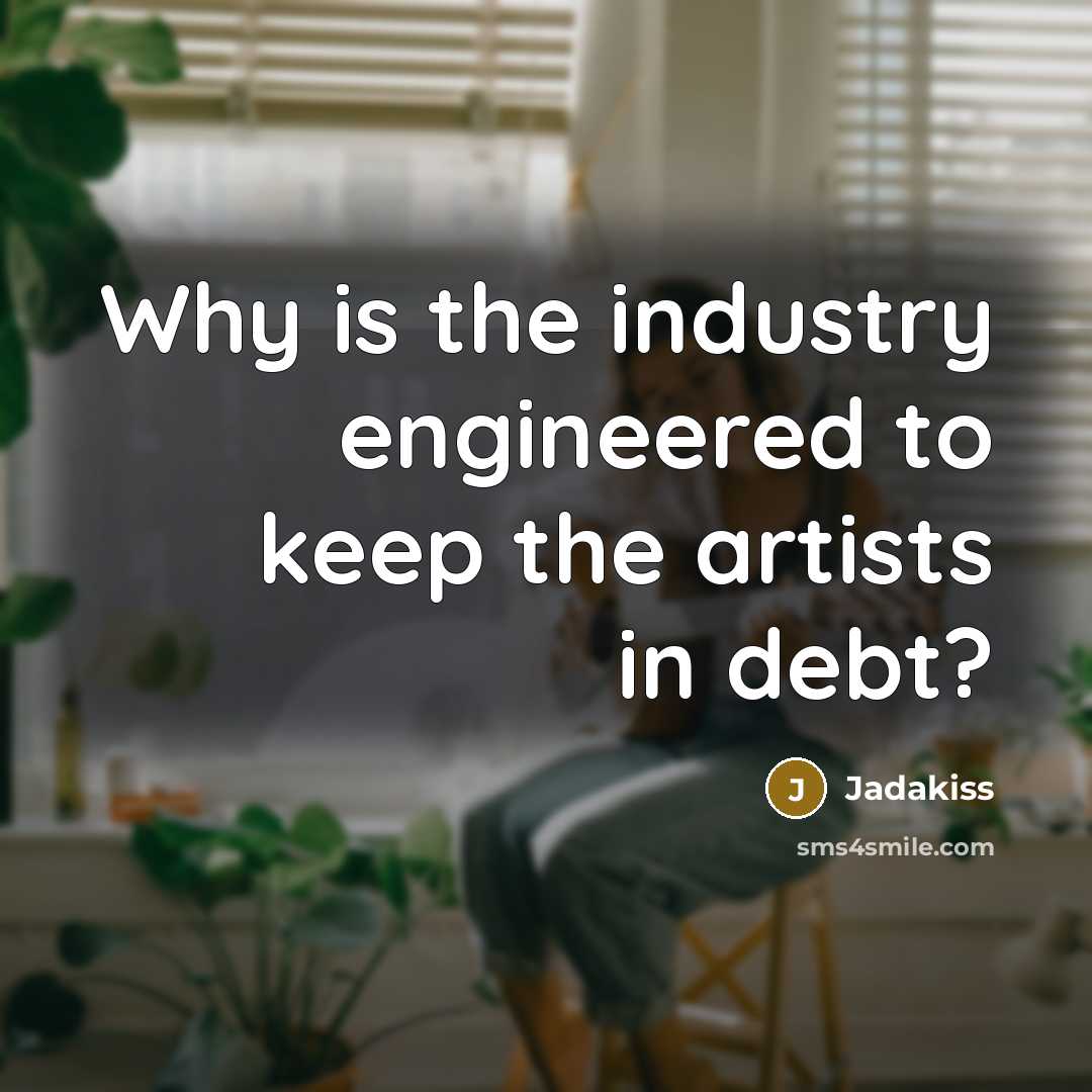 “Why is the industry engineered to keep the artists in…” quote by Jadakiss