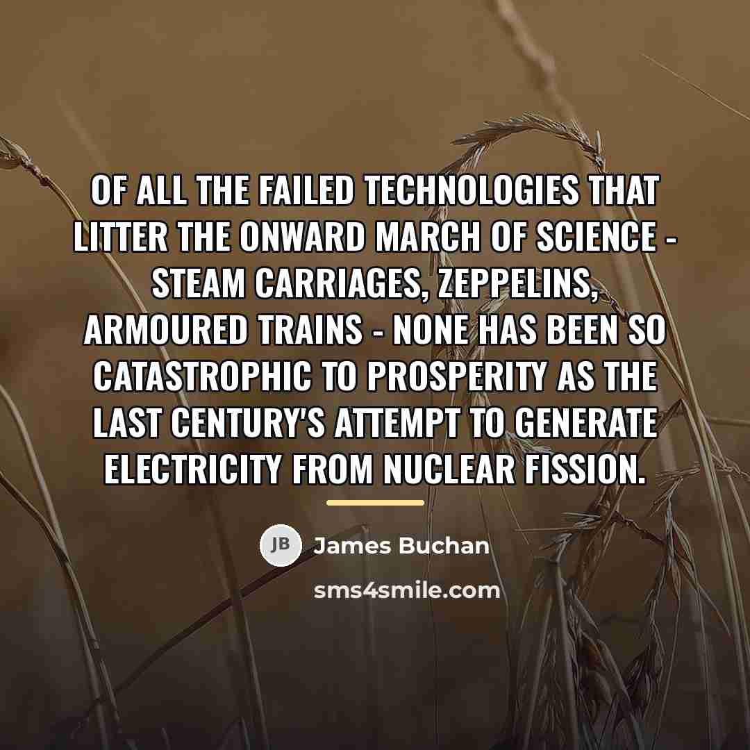 “Of all the failed technologies that litter the onward march…” quote by James Buchan