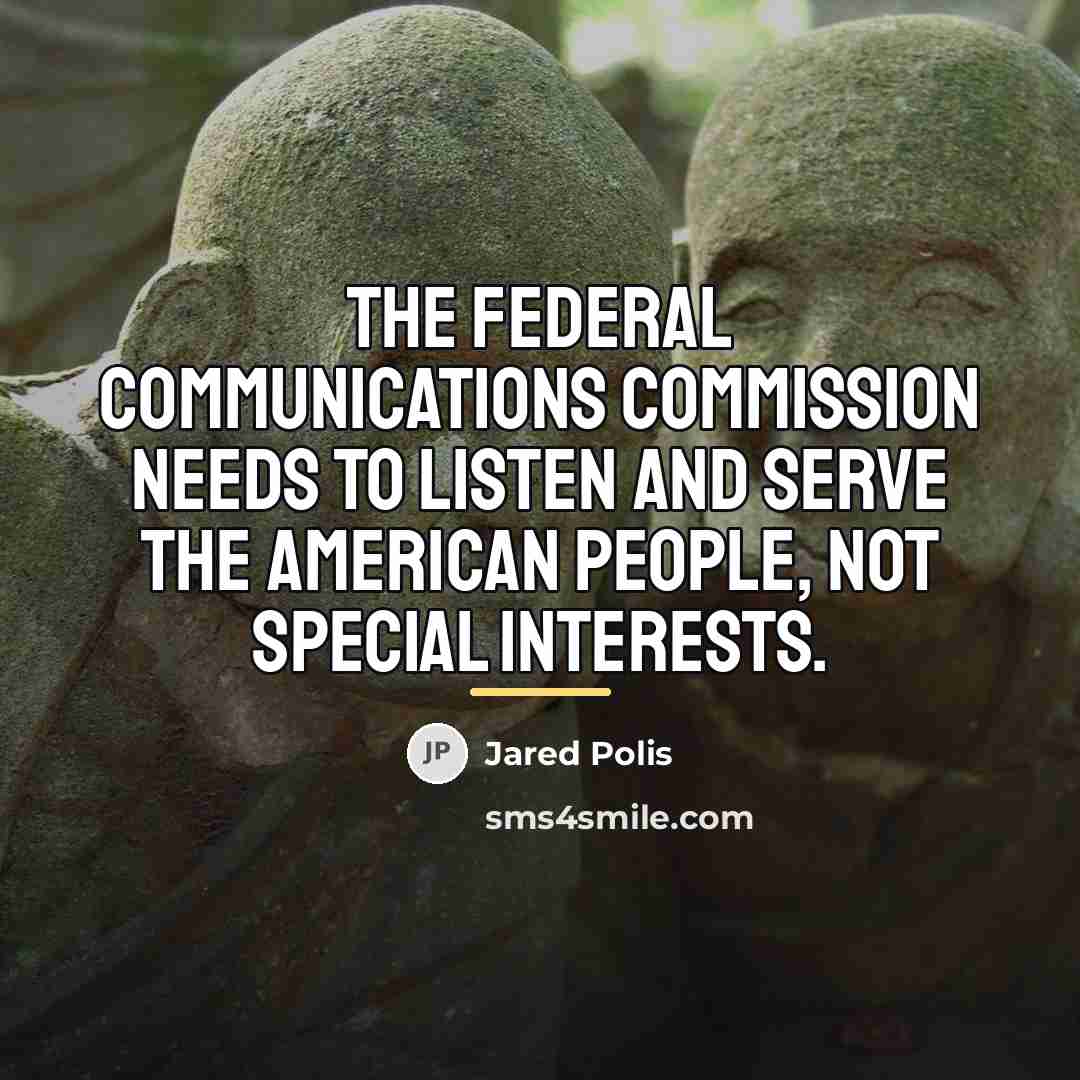 “The Federal Communications Commission needs to listen and serve the…” quote by Jared Polis