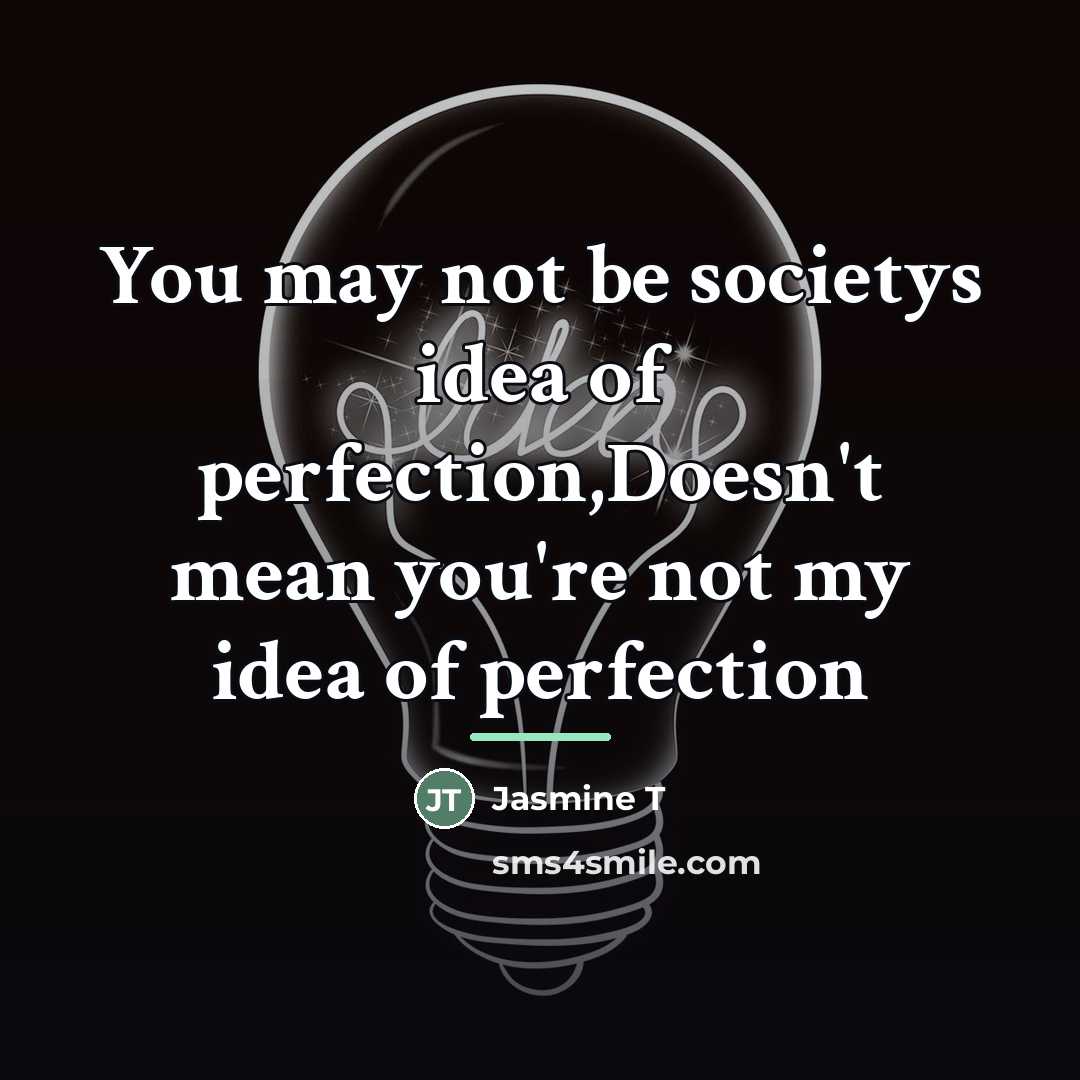 “You may not be societys idea of perfection,Doesn't mean you're…” quote by Jasmine T