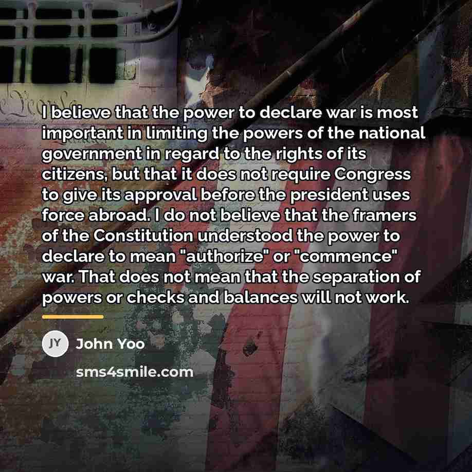 “I believe that the power to declare war is most…” quote by John Yoo