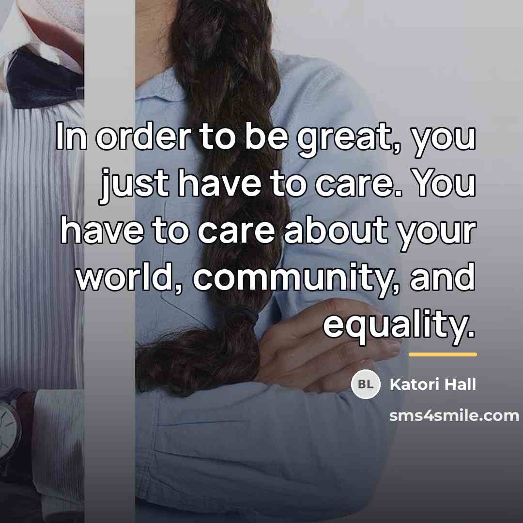 “In order to be great, you just have to care.…” quote by Katori Hall