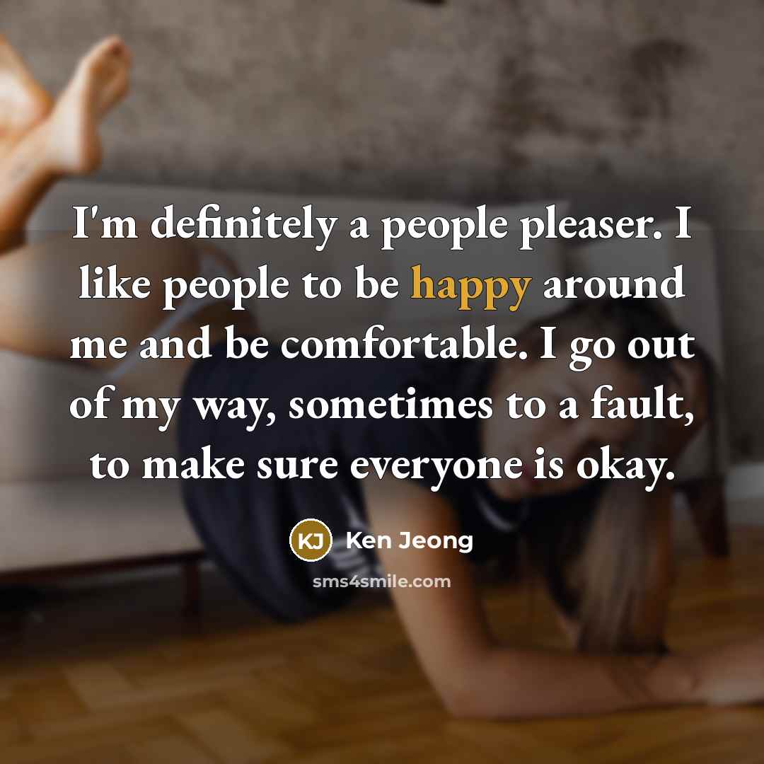 “I'm definitely a people pleaser. I like people to be…” quote by Ken Jeong