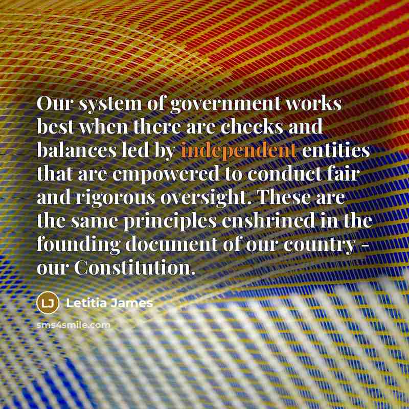 “Our system of government works best when there are checks…” quote by Letitia James