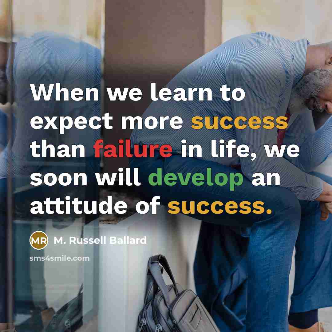 “When we learn to expect more success than failure in…” quote by M. Russell Ballard