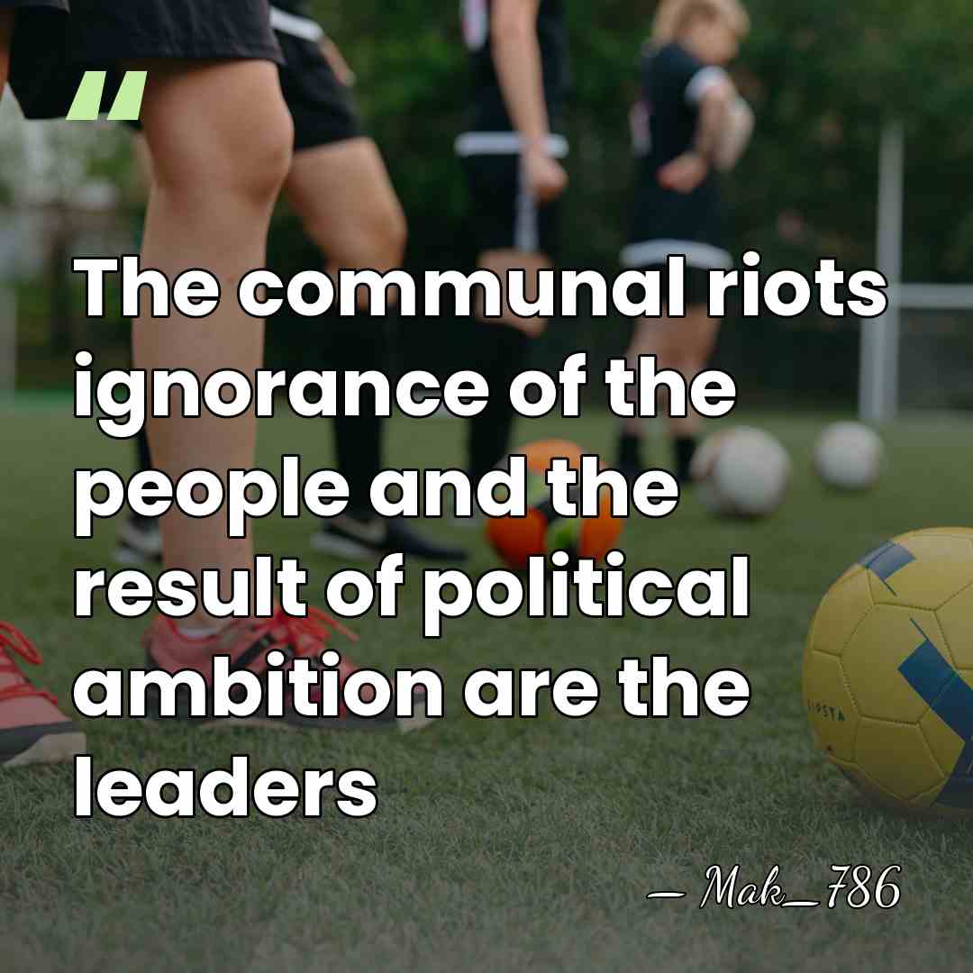 The communal riots ignorance of the people and the result of political&hellip; - Mak_786
