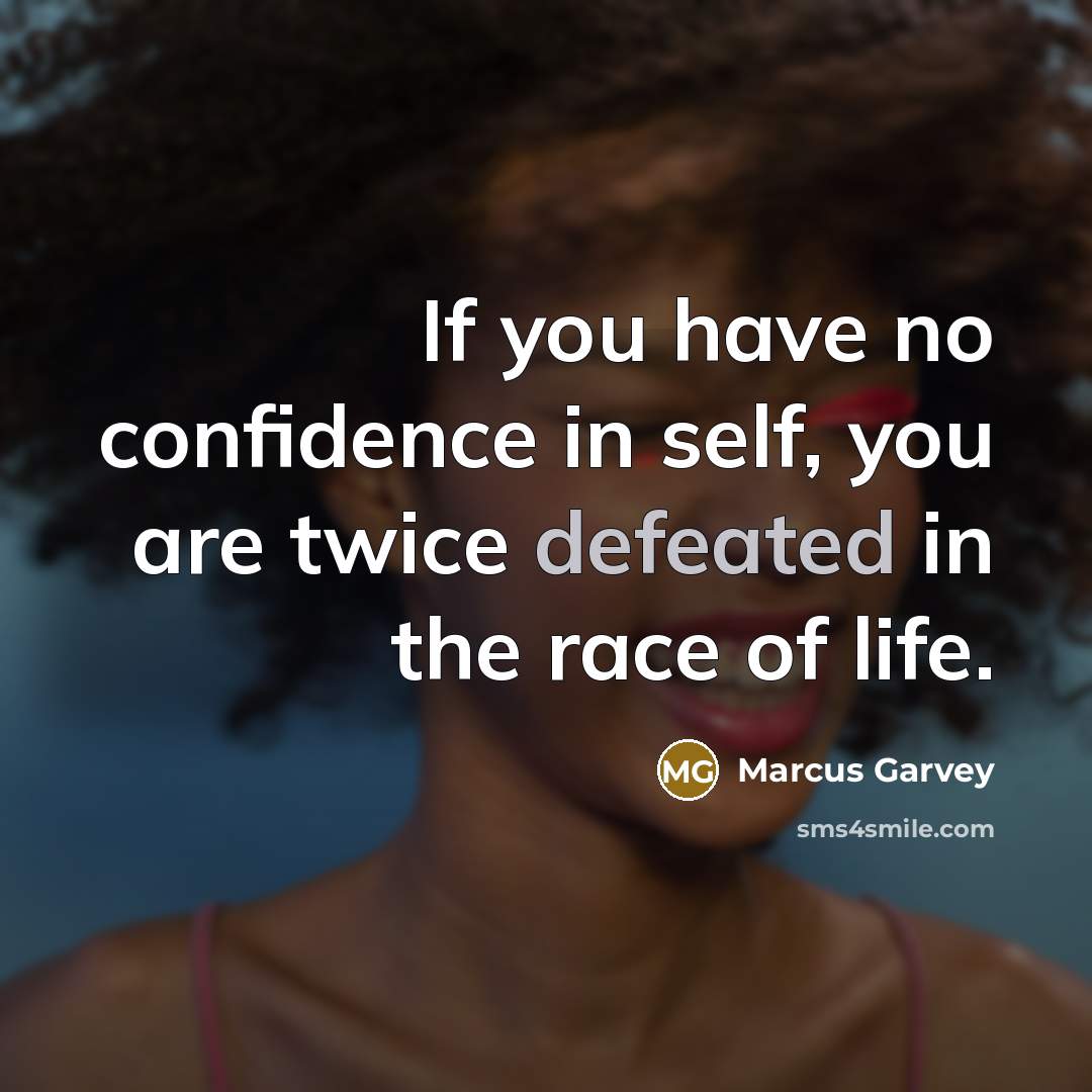“If you have no confidence in self, you are twice…” quote by Marcus Garvey