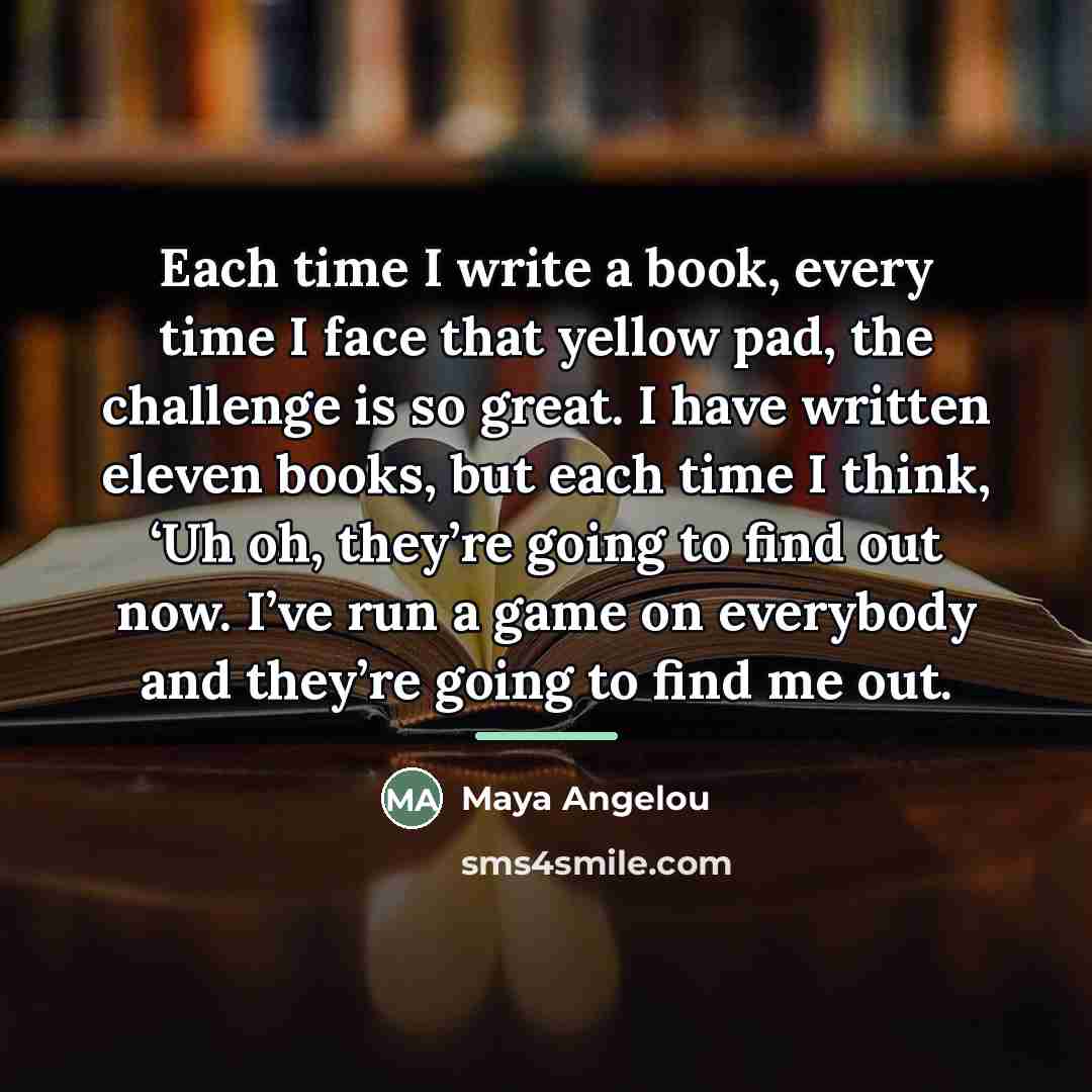 “Each time I write a book, every time I face…” quote by Maya Angelou