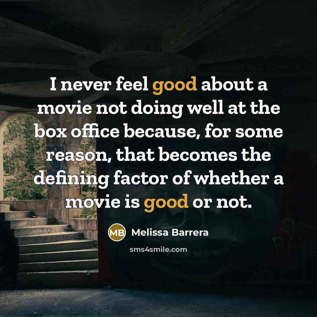 “I never feel good about a movie not doing well…” quote by Melissa Barrera