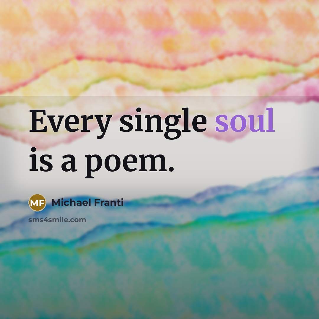 “Every single soul is a poem.…” quote by Michael Franti