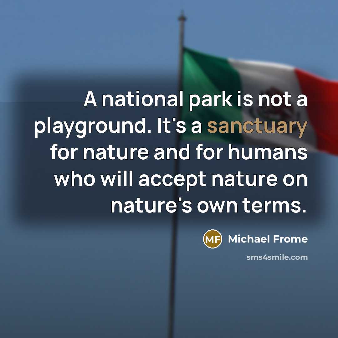 “A national park is not a playground. It's a sanctuary…” quote by Michael Frome