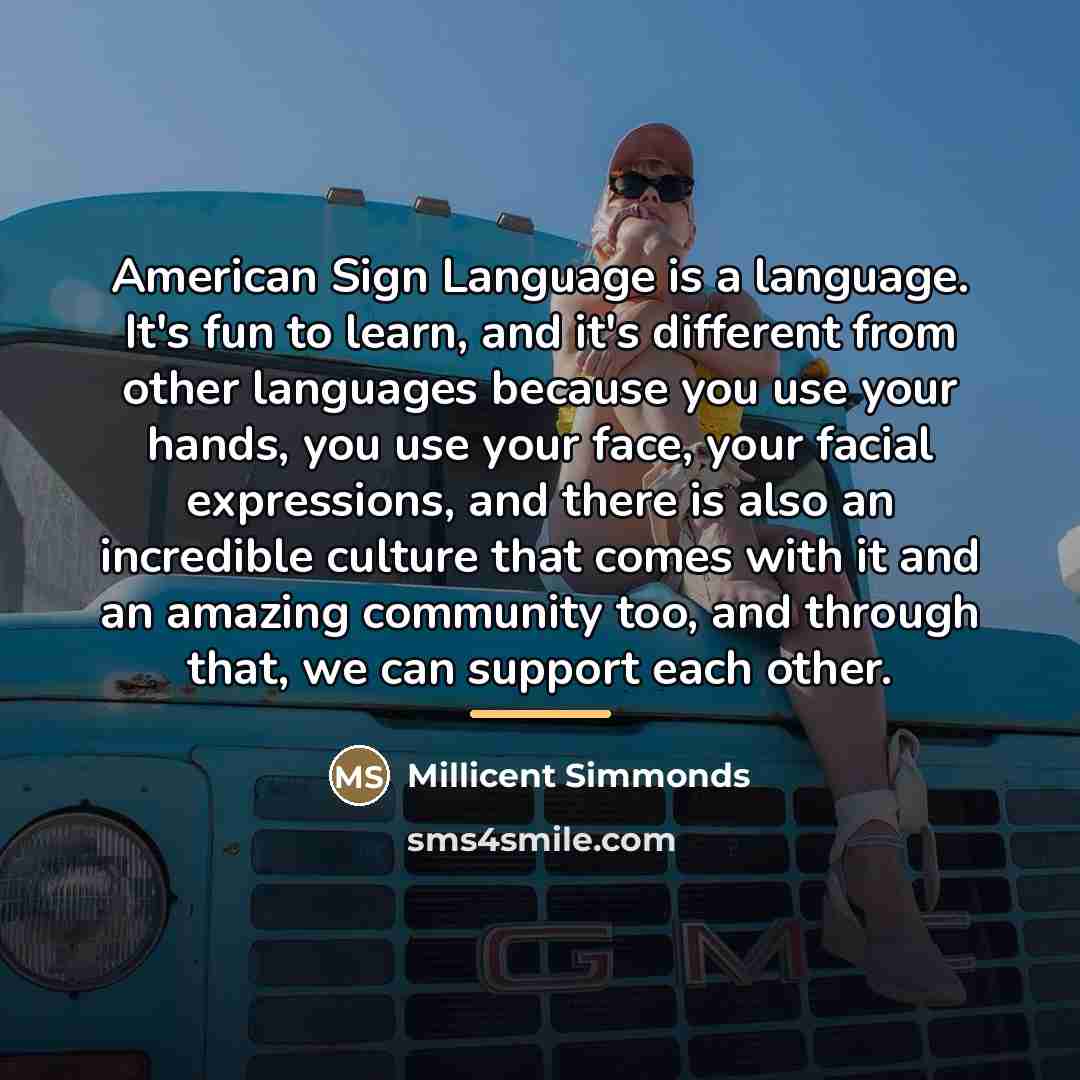 “American Sign Language is a language. It's fun to learn,…” quote by Millicent Simmonds