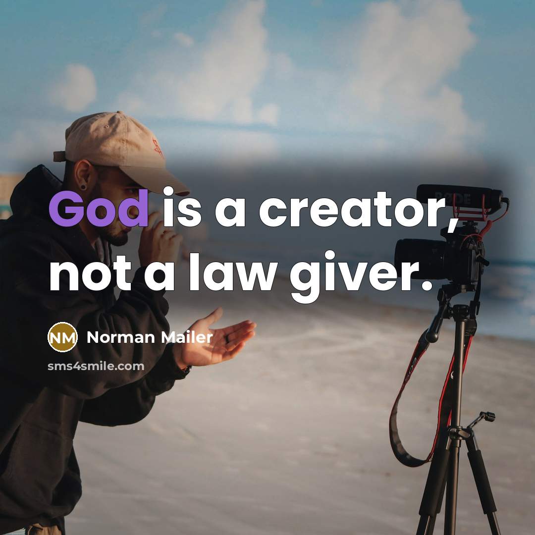 “God is a creator, not a law giver.…” quote by Norman Mailer
