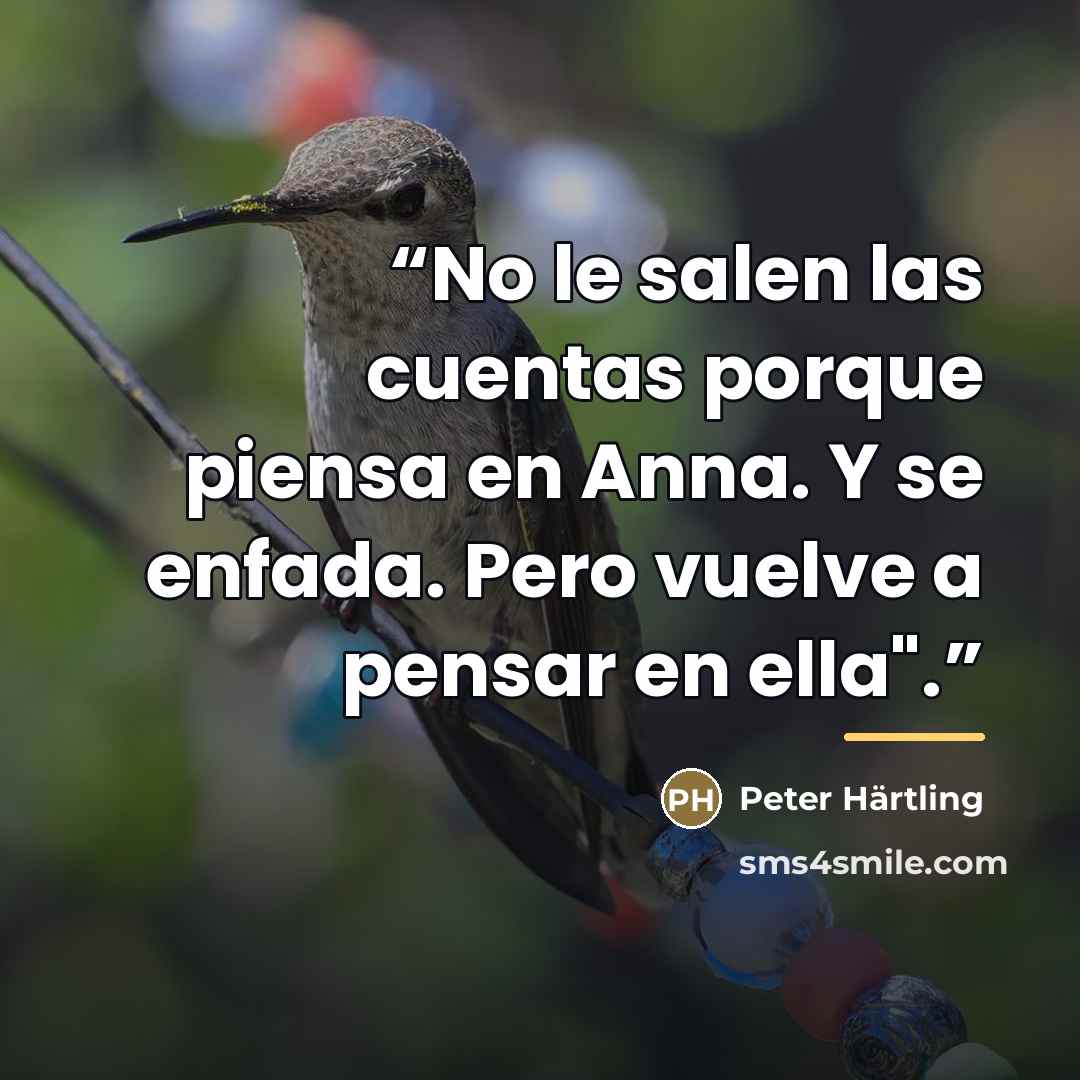 “No le salen las cuentas porque piensa en Anna. Y se enfada. Pero vuelve a pensar en ella".” quote by Anonymous
