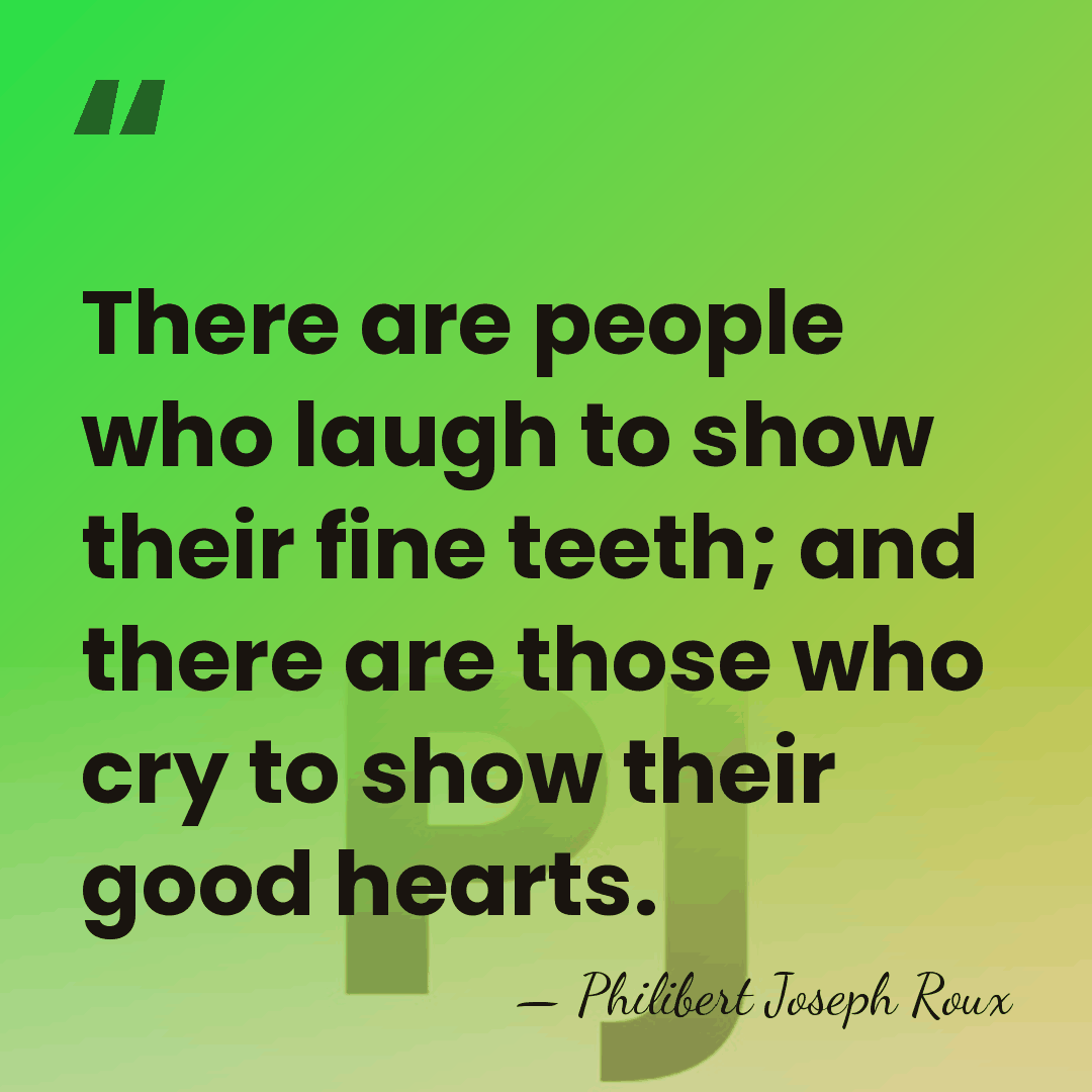 There are people who laugh to show their fine teeth; and there&hellip; - Philibert Joseph Roux