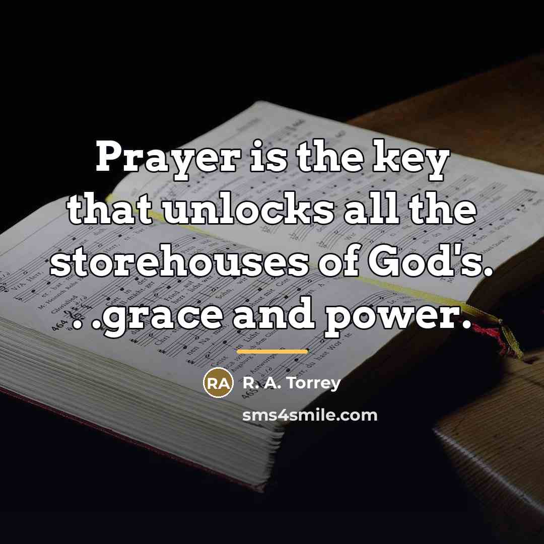 “Prayer is the key that unlocks all the storehouses of…” quote by R. A. Torrey