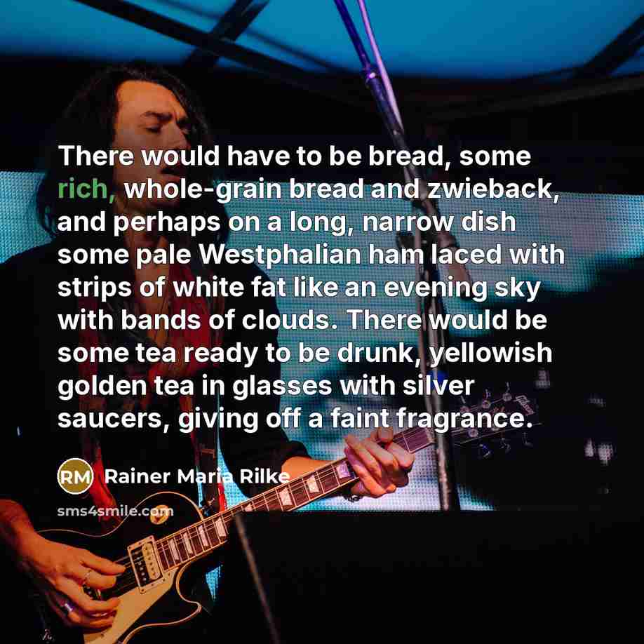 “There would have to be bread, some rich, whole-grain bread…” quote by Rainer Maria Rilke