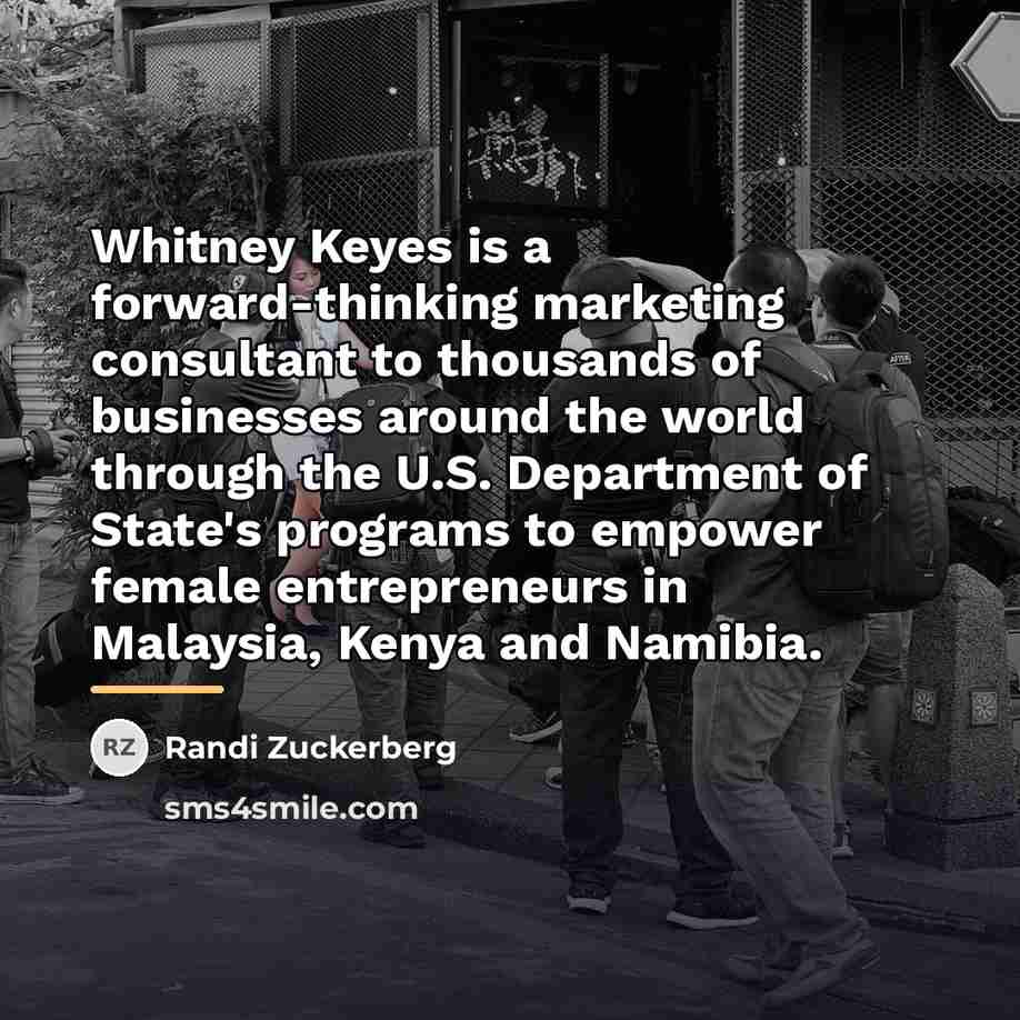 “Whitney Keyes is a forward-thinking marketing consultant to thousands of…” quote by Randi Zuckerberg