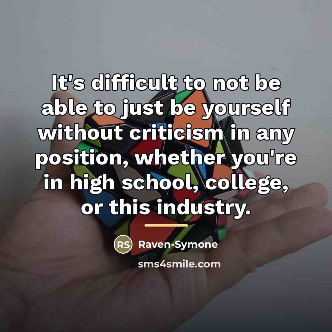 “It's difficult to not be able to just be yourself…” quote by Raven-Symone