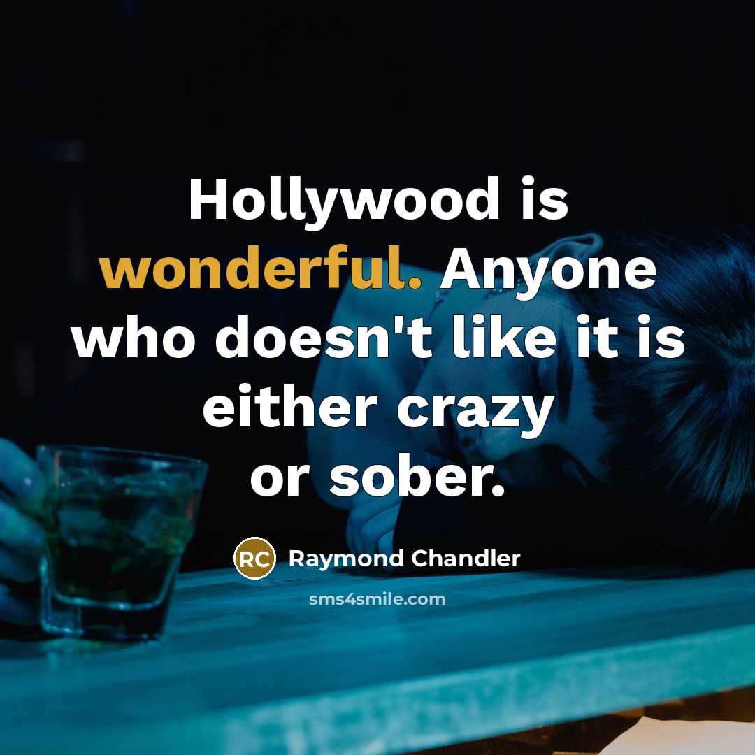 “Hollywood is wonderful. Anyone who doesn't like it is either…” quote by Raymond Chandler