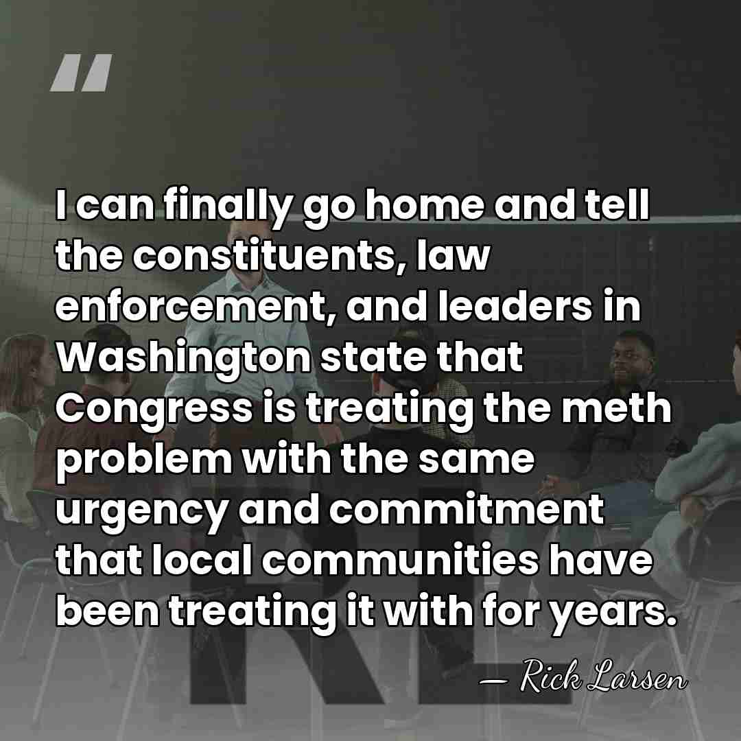 I can finally go home and tell the constituents, law enforcement, and&hellip; - Rick Larsen