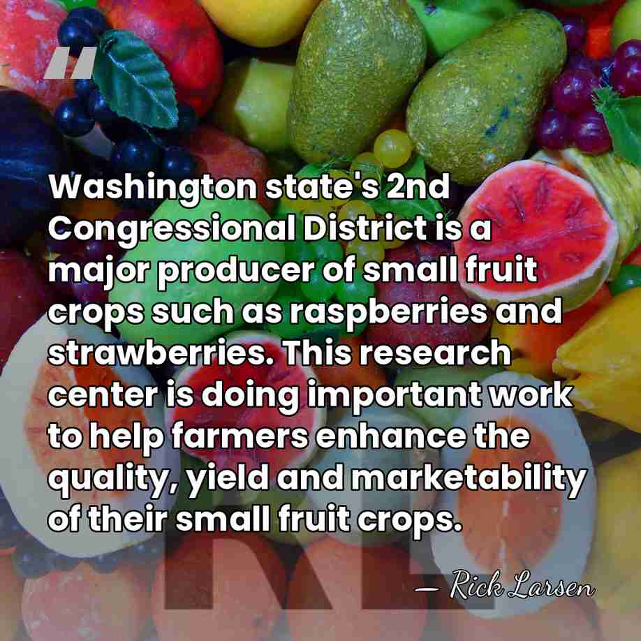 Washington state's 2nd Congressional District is a major producer of small fruit&hellip; - Rick Larsen