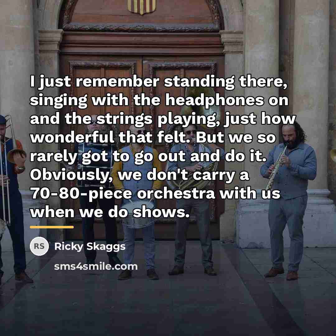 “I just remember standing there, singing with the headphones on…” quote by Ricky Skaggs
