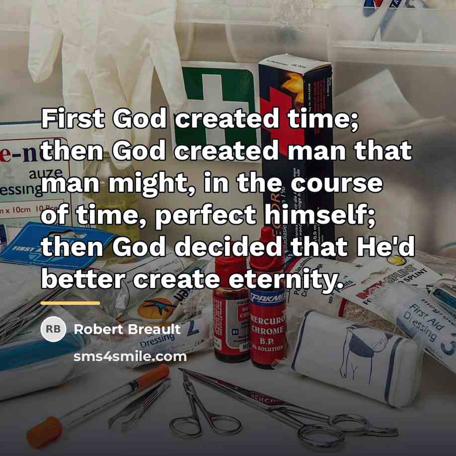 “First God created time; then God created man that man…” quote by Robert Breault