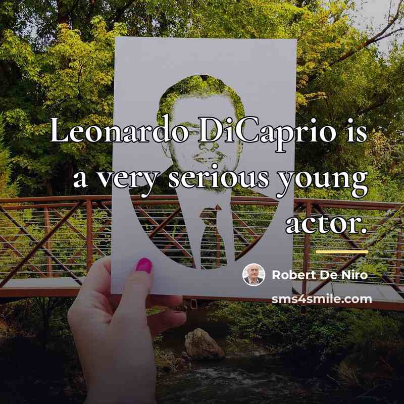 “Leonardo DiCaprio is a very serious young actor.…” quote by Robert De Niro