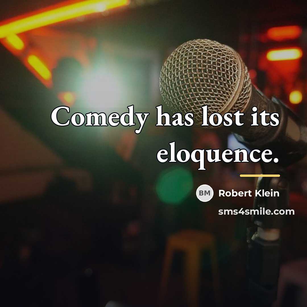 “Comedy has lost its eloquence.…” quote by Robert Klein