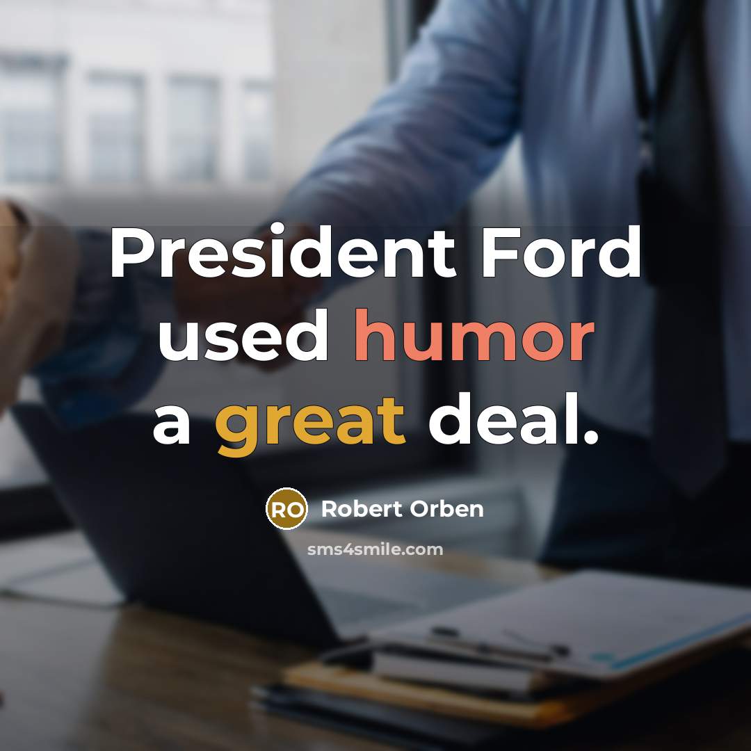 “President Ford used humor a great deal.…” quote by Robert Orben
