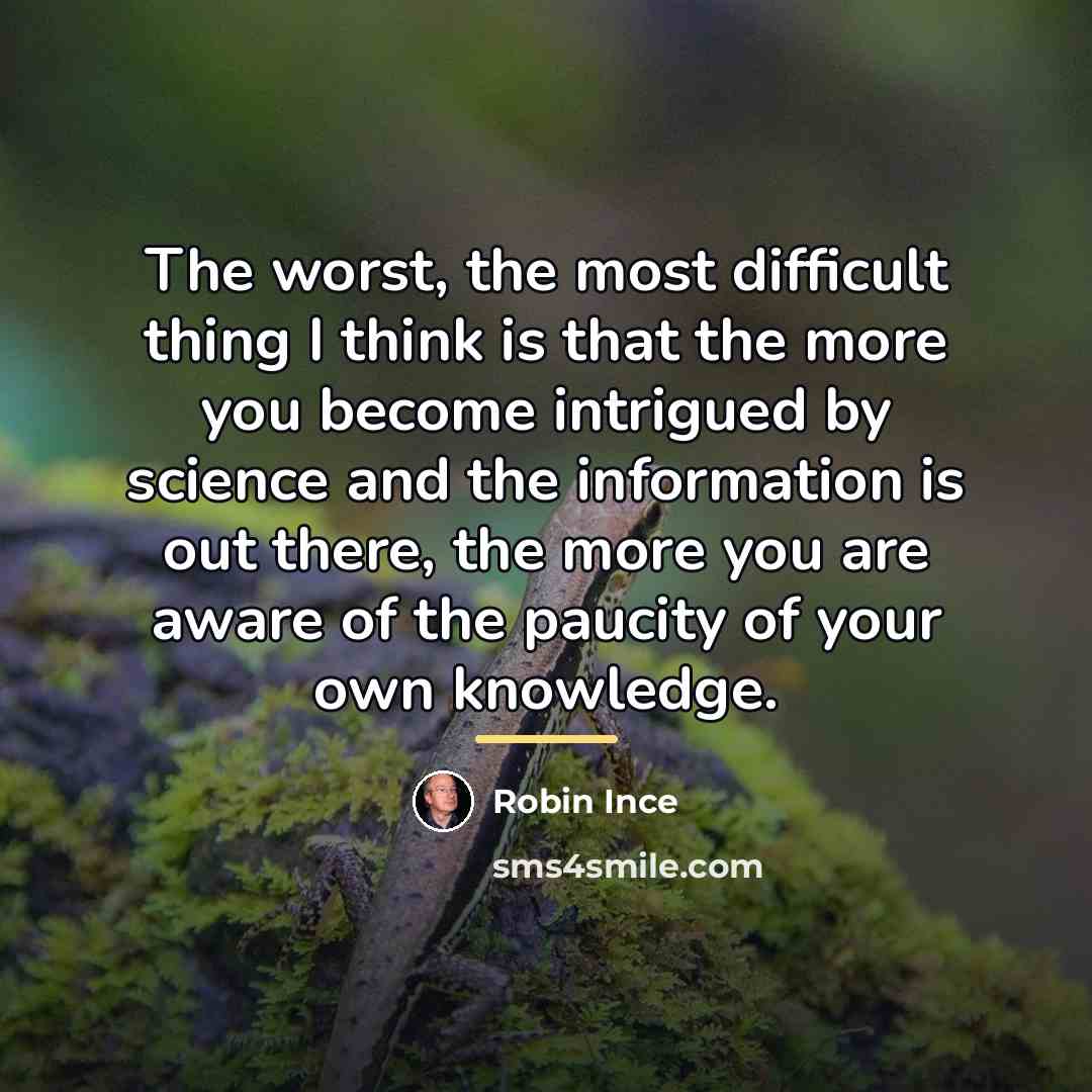 “The worst, the most difficult thing I think is that…” quote by Robin Ince