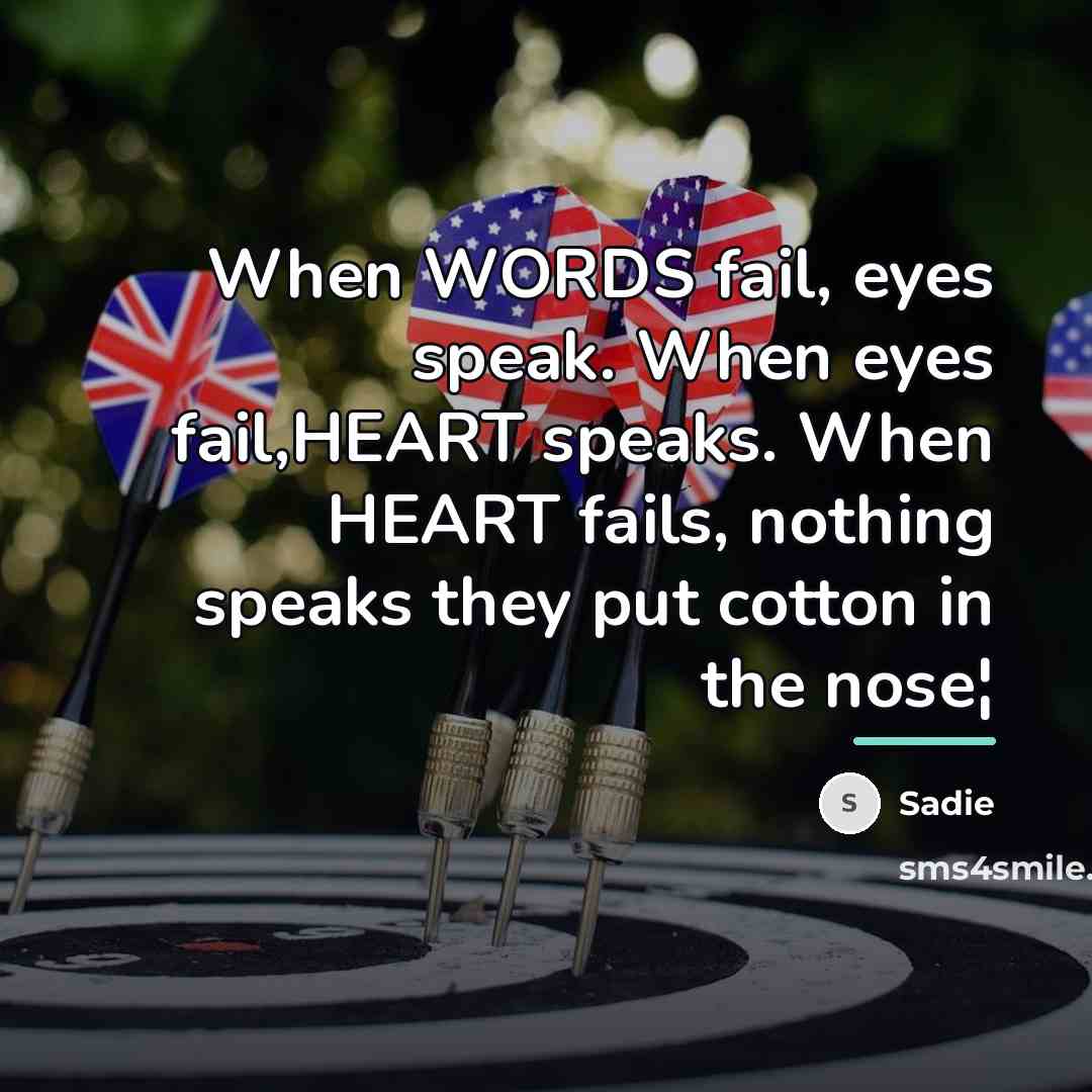 “When WORDS fail, eyes speak. When eyes fail,HEART speaks. When…” quote by Sadie
