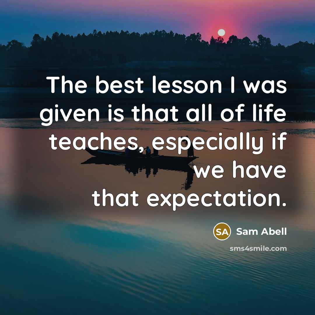 “The best lesson I was given is that all of…” quote by Sam Abell