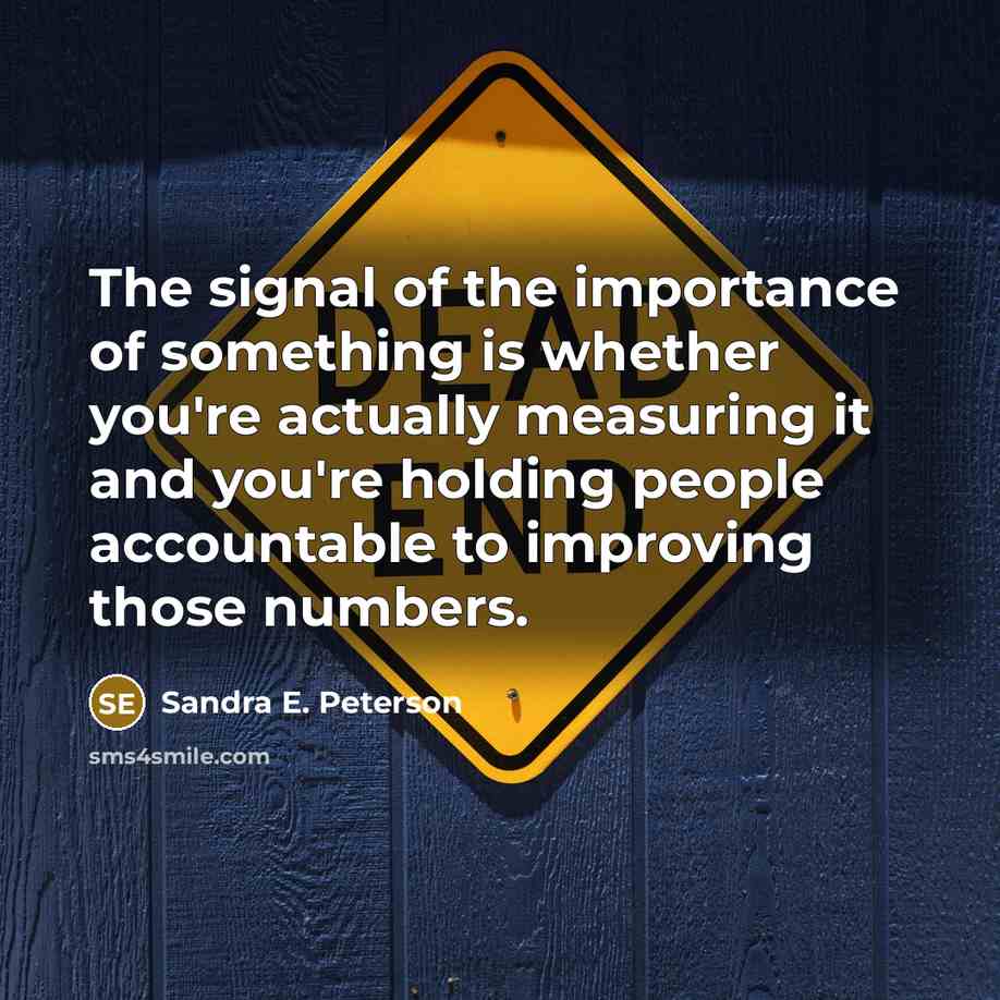 “The signal of the importance of something is whether you're…” quote by Sandra E. Peterson