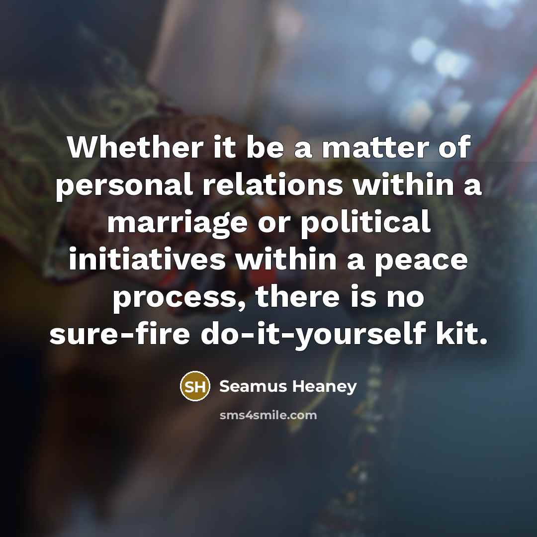 “Whether it be a matter of personal relations within a…” quote by Seamus Heaney