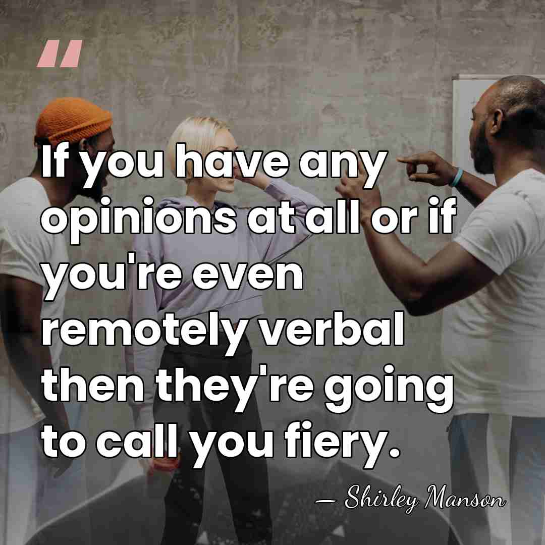 If you have any opinions at all or if you're even remotely&hellip; - Shirley Manson