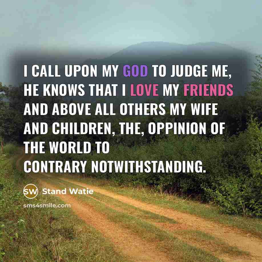 “I call upon my God to judge me, he knows…” quote by Stand Watie