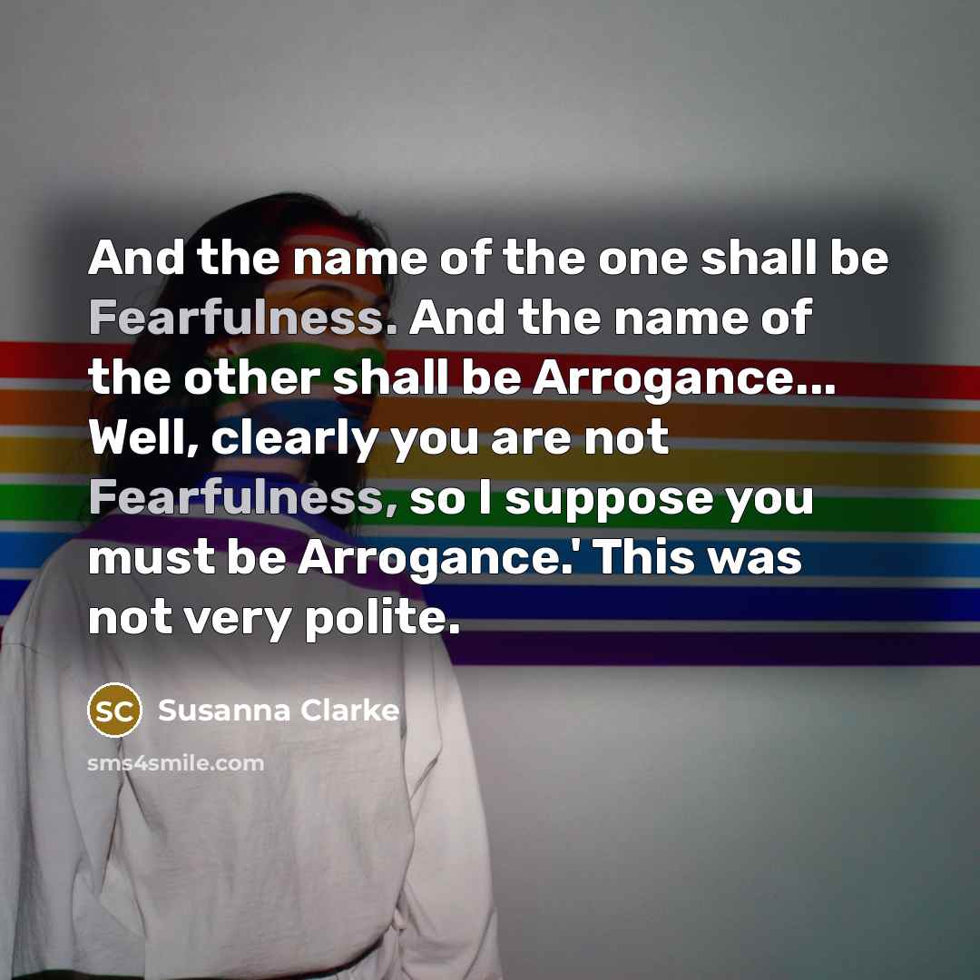 “And the name of the one shall be Fearfulness. And…” quote by Susanna Clarke