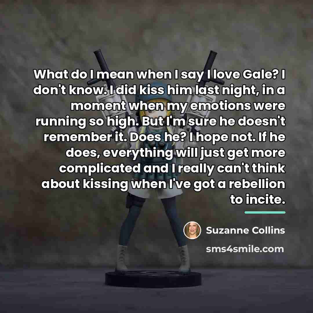 “What do I mean when I say I love Gale?…” quote by Suzanne Collins