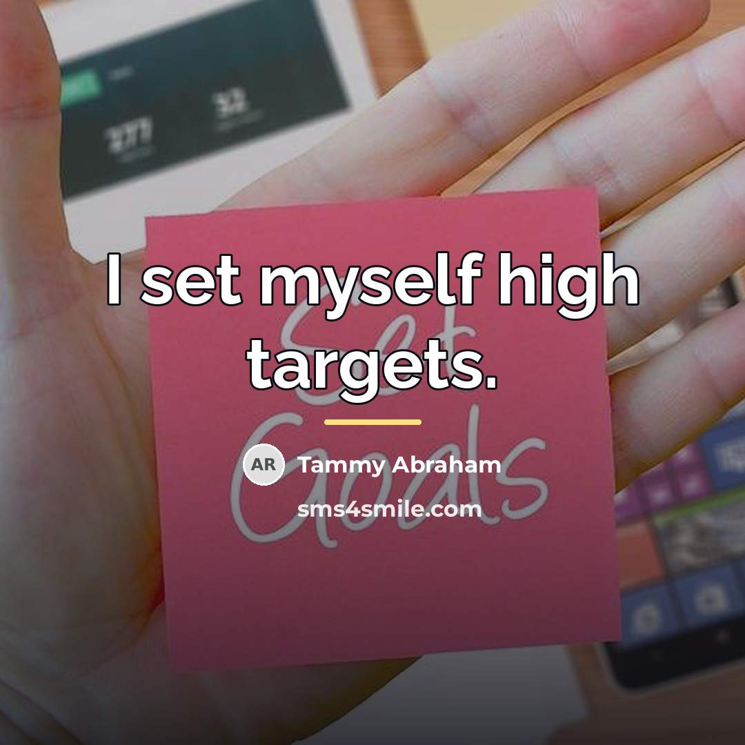 “I set myself high targets.…” quote by Tammy Abraham