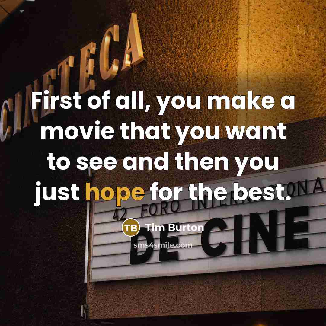 “First of all, you make a movie that you want…” quote by Tim Burton